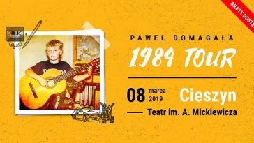 Paweł Domagała • Cieszyn &#8220;1984tour&#8221;