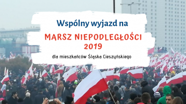 Zapisy na wspólny wyjazd z Śląska Cieszyńskiego na Marsz Niepodległości 2019!