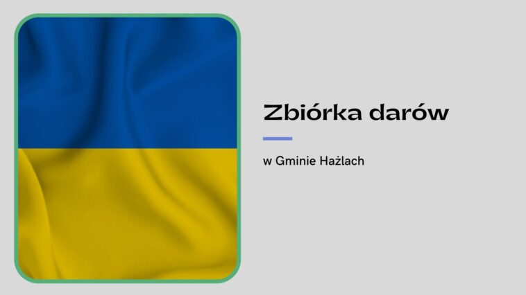 Hażlach: Zbiórka darów dla obywateli Ukrainy (obecnie potrzebne artykuły)