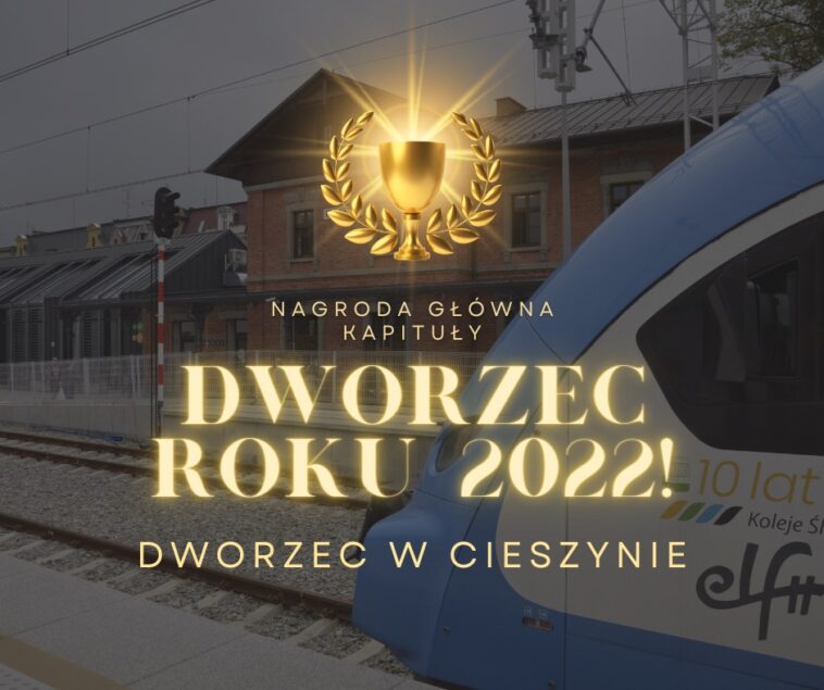 Dworzec w Cieszynie otrzymał nagrodę Dworca Roku 2022!